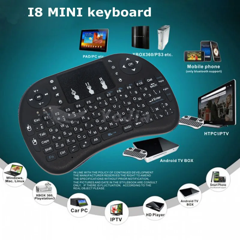 Mini Wireless Keyboard i8 With Touchpad Mouse Combo and Multimedia Keys for Android TV Box Smart Phone Backlight
Mini Wireless Keyboard i8 With Touchpad Mouse Combo and Multimedia Keys for Android TV Box Smart Phone Backlight