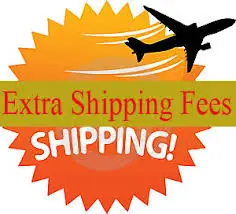 Extra shipping cost 
Extra shipping cost