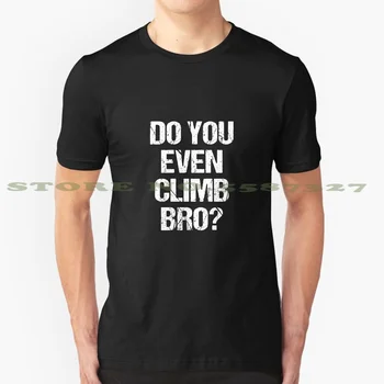 Do You Even Climb Bro V3 Graphic Custom Funny Hot Sale Tshirt Rock Climbing Rock Climber Mountain Rock Walls Mountaineering
Do You Even Climb Bro V3 Graphic Custom Funny Hot Sale Tshirt Rock Climbing Rock Climber Mountain Rock Walls Mountaineering