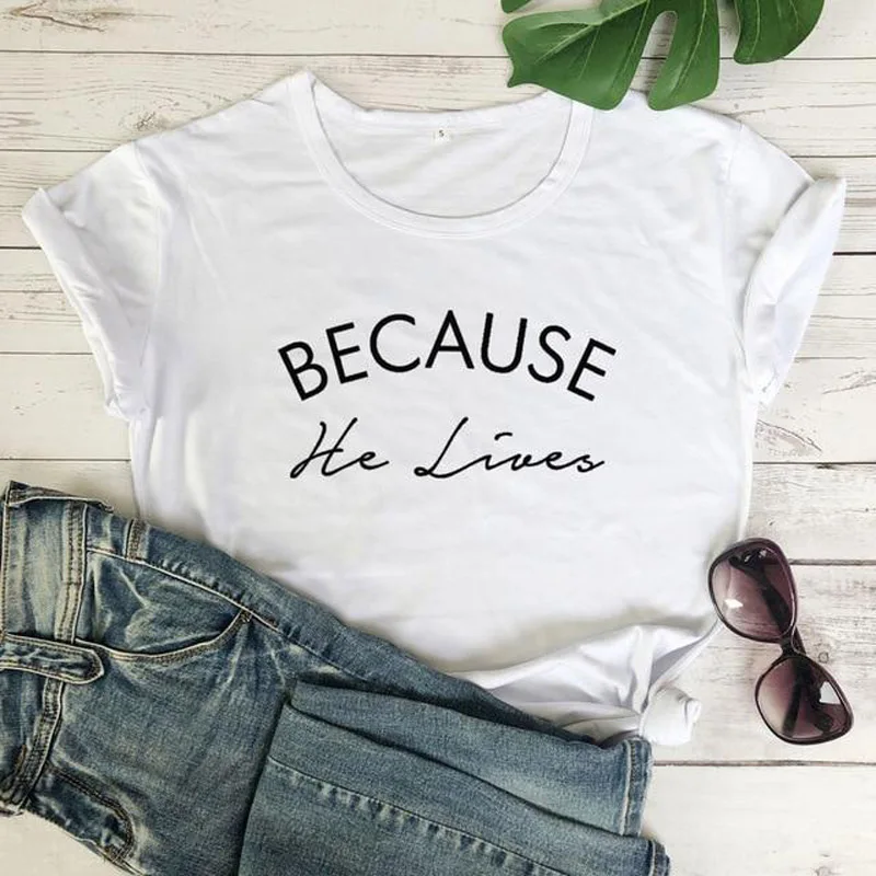 

Because He Lives Christian T-shirt Women Jesus Shirt Unisex Graphic Cotton Tees Tops Summer Crew Neck Inspiring Religious Tshirt