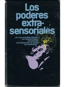 The powers extrasensory. Calculators prodigies, hallucinations, clairvoyance, visions mystical
The powers extrasensory. Calculators prodigies, hallucinations, clairvoyance, visions mystical