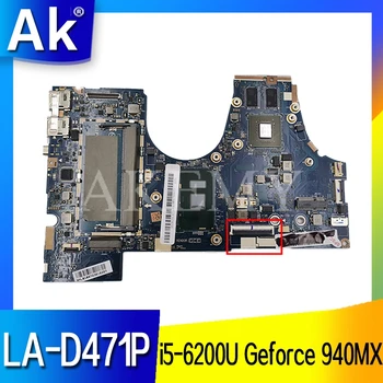 Akemy For Lenovo LA-D471P 710-14ISK 710-14IKB Laotop Mainboard LA-D471P Motherboard with i5-6200U CPU Geforce 940MX
Akemy For Lenovo LA-D471P 710-14ISK 710-14IKB Laotop Mainboard LA-D471P Motherboard with i5-6200U CPU Geforce 940MX