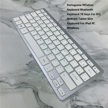 Portuguese Wireless Keyboard Bluetooth Keyboard 78 Keys For IOS Android Tablet Slim Keyboard For iPad PC Windows
Portuguese Wireless Keyboard Bluetooth Keyboard 78 Keys For IOS Android Tablet Slim Keyboard For iPad PC Windows