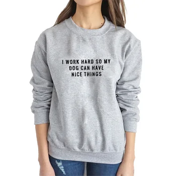 New Hoodies Fleece Long Sleeve Loose Crewneck Sweatershirt I Work Hard So My Dog Can Have Nice Things Dogs Lover Gift
New Hoodies Fleece Long Sleeve Loose Crewneck Sweatershirt I Work Hard So My Dog Can Have Nice Things Dogs Lover Gift