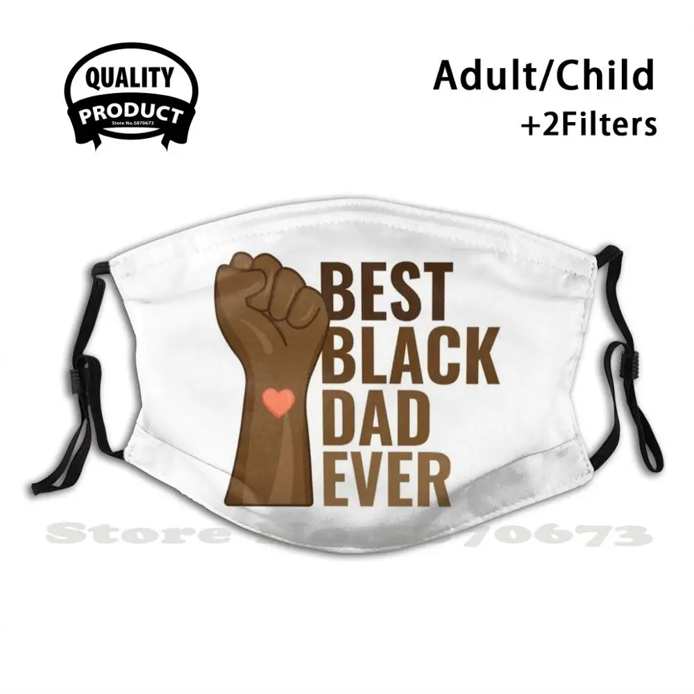 Best Black Dad Ever Face Mask Washable Filter Summer Hot Sale Mouth Masks Best Black Dad Black Lives Matter Anti Racism Dad
Best Black Dad Ever Face Mask Washable Filter Summer Hot Sale Mouth Masks Best Black Dad Black Lives Matter Anti Racism Dad
