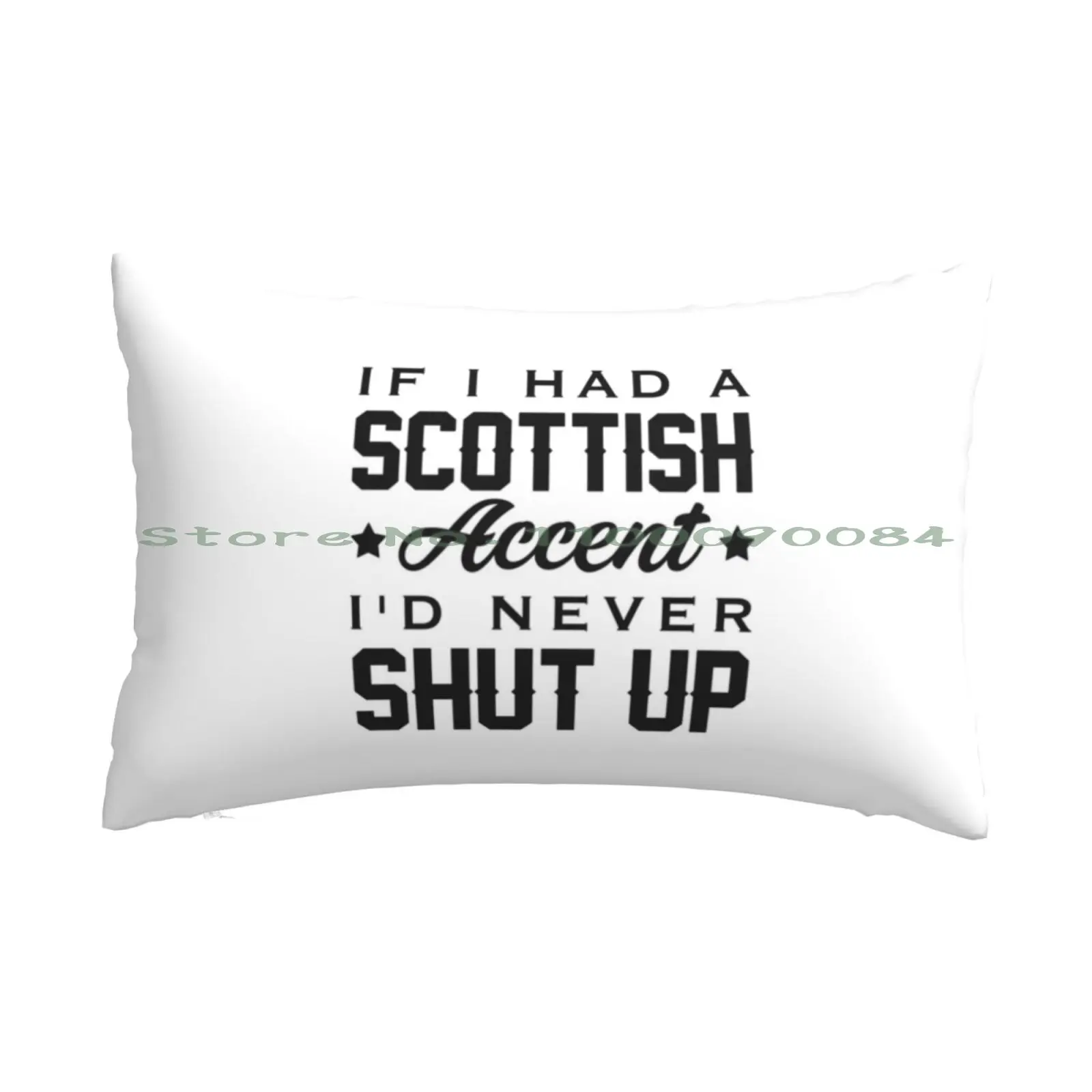 

If I Had A Scottish Accent I'd Never Shut Up Pillow Case 20x30 50*75 Sofa Bedroom If I Had A Scottish Accent Scottish Face