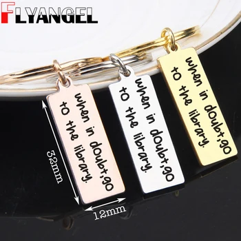FLYANGEL Fashion Keychain Engraved When In Doubt Go To The Library Bag Charm Jewelry For Classmate Friends Memorial Gifts
FLYANGEL Fashion Keychain Engraved When In Doubt Go To The Library Bag Charm Jewelry For Classmate Friends Memorial Gifts