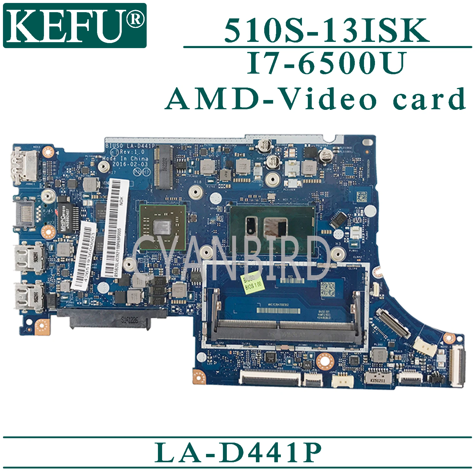 KEFU LA-D441P original mainboard for Lenovo Ideapad 510S-13ISK with I7-6500U AMD-video card Laptop motherboard
KEFU LA-D441P original mainboard for Lenovo Ideapad 510S-13ISK with I7-6500U AMD-video card Laptop motherboard