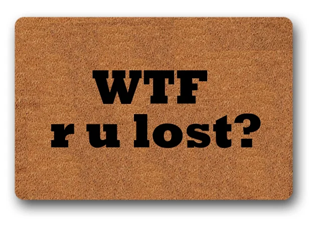 Funny Printed Doormat Non-slip Doormat "wtf r u lost "tive Designed Door Mat Entrance Floor Mat 18x30inch
Funny Printed Doormat Non-slip Doormat "wtf r u lost "tive Designed Door Mat Entrance Floor Mat 18x30inch