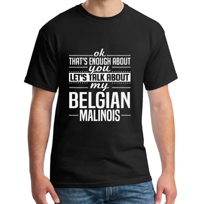 

Fitness Lets Talk About My Belgian Malinois tee shirt for men Short Sleeve Humor Kawaii men t-shirts O-Neck HipHop Top