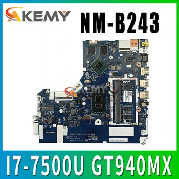 NM-B243 Laptop motherboard for Lenovo Ideapad 320-17IKB original mainboard 4GB-RAM I7-7500U GT940MX/920MX
NM-B243 Laptop motherboard for Lenovo Ideapad 320-17IKB original mainboard 4GB-RAM I7-7500U GT940MX/920MX