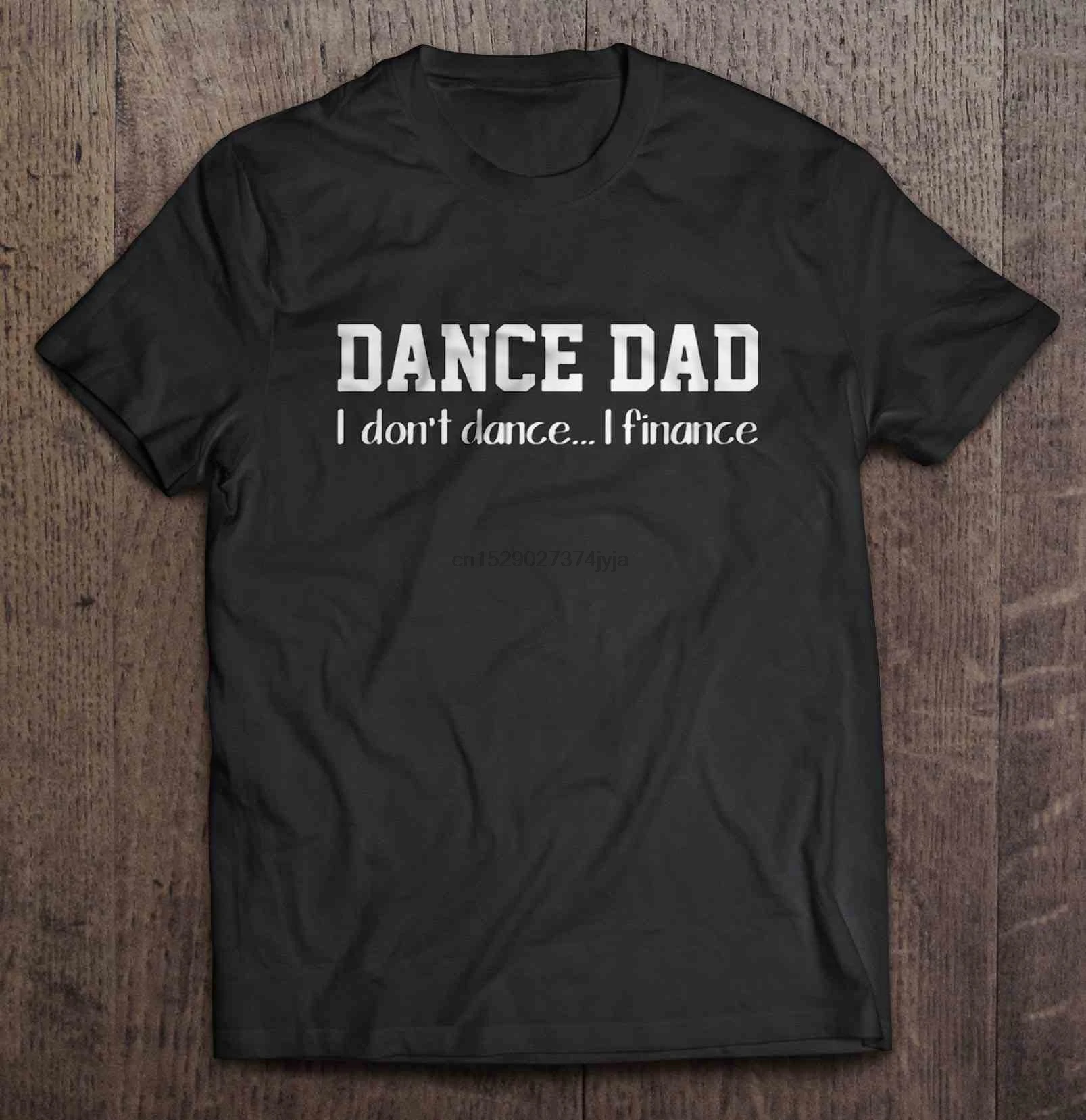 Men Funny T Shirt Fashion tshirt Dance Dad I Don't Dance I Finance Women t-shirt
Men Funny T Shirt Fashion tshirt Dance Dad I Don't Dance I Finance Women t-shirt