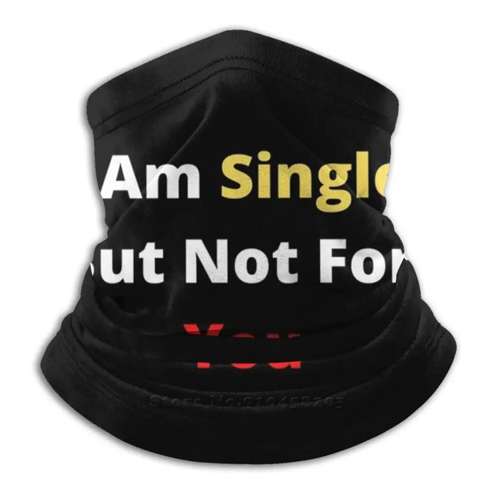 3d бандана I Am Single But Not For You мягкая флисовая маска для лица и шеи спортивный шарф