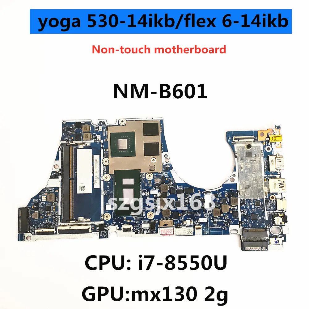 Материнская плата для ноутбука Lenovo YOGA 530-14ikb/flex 6-14ikb, стандартная ЦПУ, графический процессор mx130 2g DDR4 100%, тест
Материнская плата для ноутбука Lenovo YOGA 530-14ikb/flex 6-14ikb, стандартная ЦПУ, графический процессор mx130 2g DDR4 100%, тест