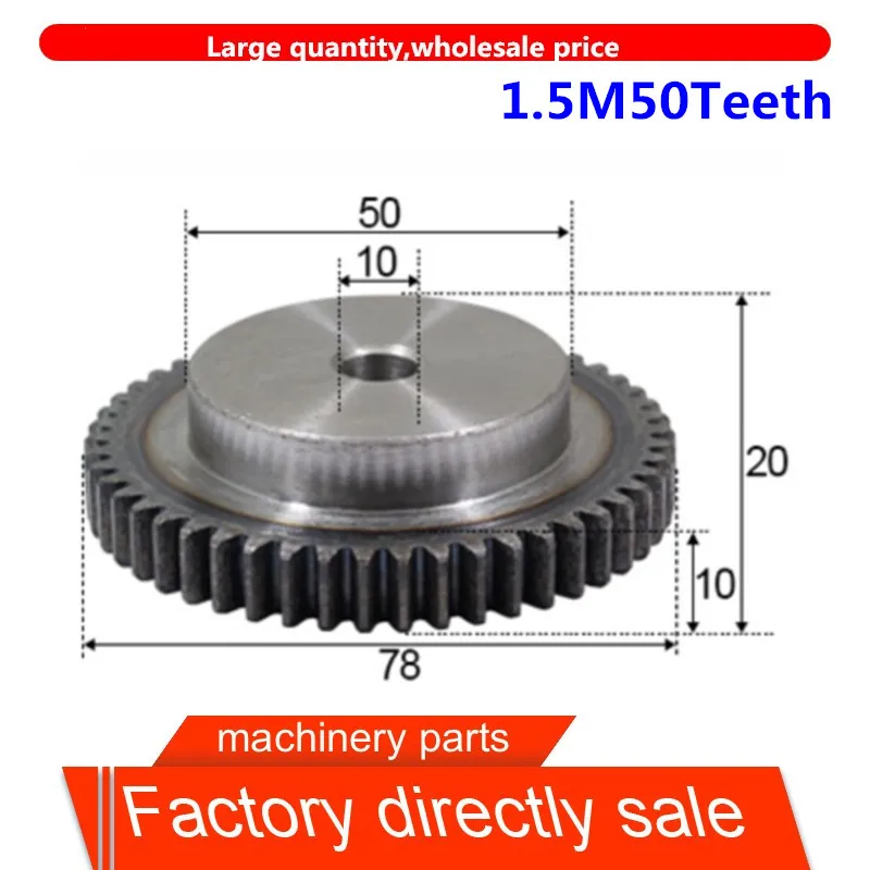 1.5M 50Teeth inner diameter 10mm Spur Gear pinion 1.5M Mod 1.5 Right Teeth 45# steel major gear cnc gear rack transmission RC
1.5M 50Teeth inner diameter 10mm Spur Gear pinion 1.5M Mod 1.5 Right Teeth 45# steel major gear cnc gear rack transmission RC