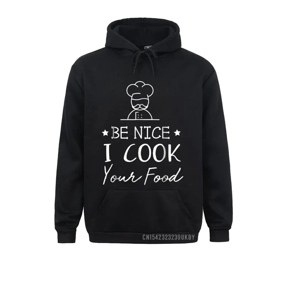 

Sous Chef Harajuku Funny Food Tee Be Nice I Cook Your Food Sweatshirts Design Graphic Hoodies Clothes For Men Ostern Day