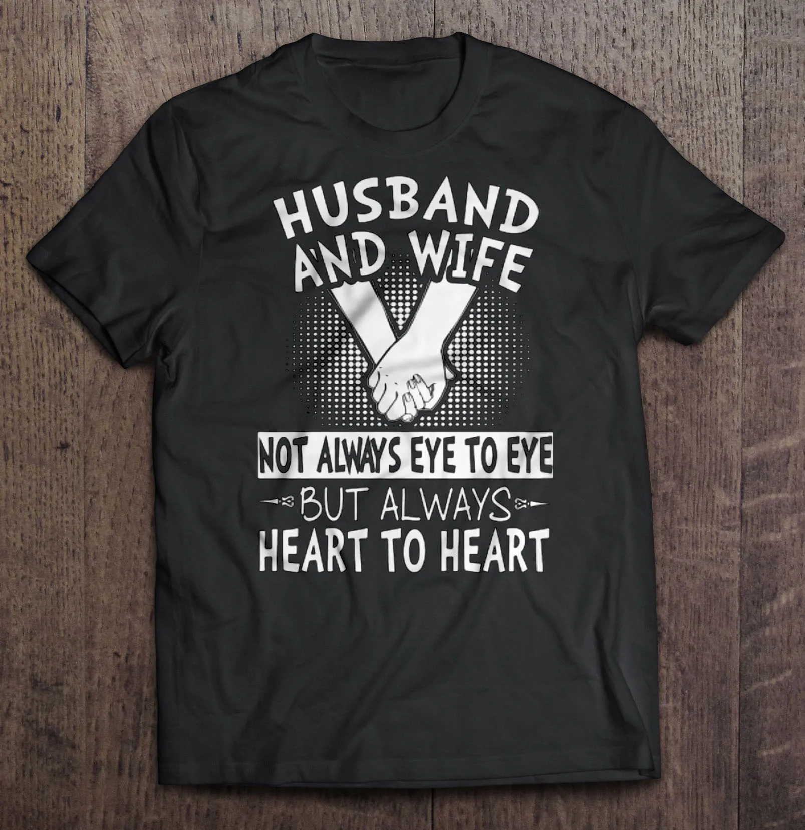Husband And Wife Not Always Eye To Eye But Always Heart To Heart T-Shirts
Husband And Wife Not Always Eye To Eye But Always Heart To Heart T-Shirts