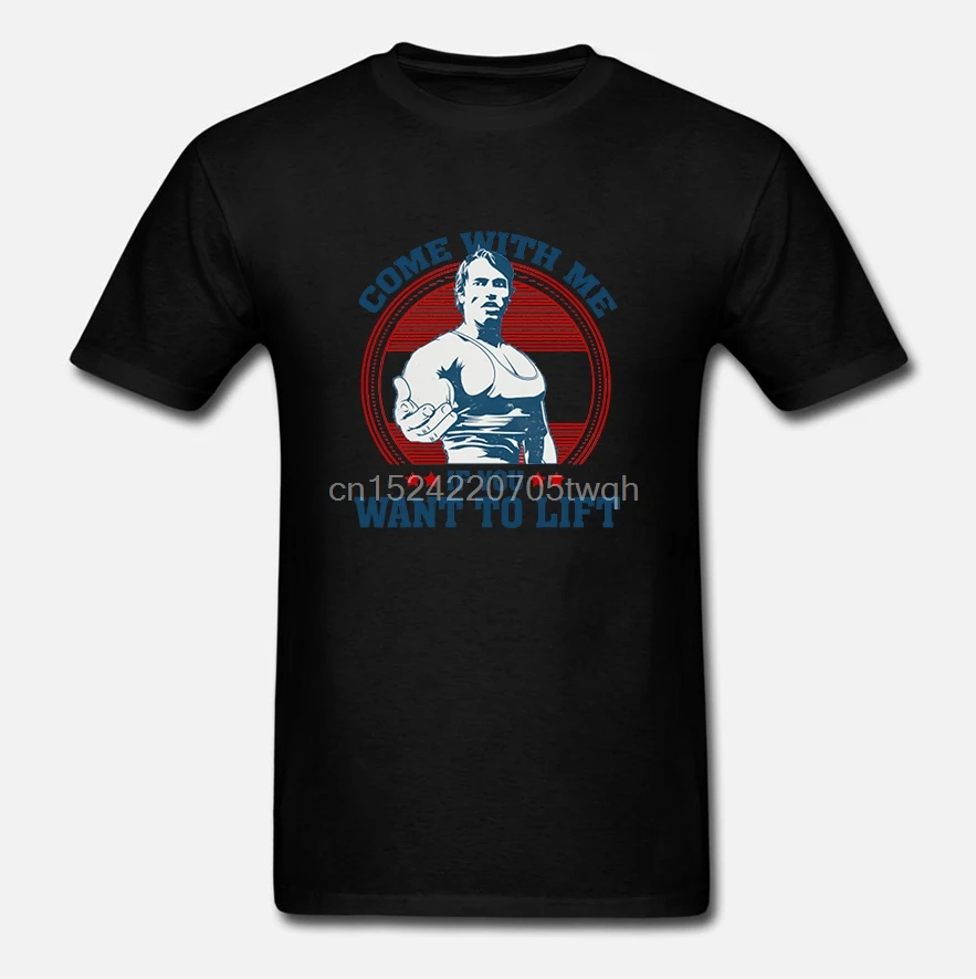 Arnold Schwarzenegger T Shirt Men Come With Me If You Want To Lift Gift Casual Printed Tee Usa Plus Size S 3Xl |