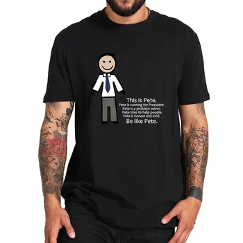 100% Cotton T Shirt Pete Buttigieg T Shirt Be Like Pete Team Presidential TShirt Casual Crew Neck Camisetas EU Size Tops 
100% Cotton T Shirt Pete Buttigieg T Shirt Be Like Pete Team Presidential TShirt Casual Crew Neck Camisetas EU Size Tops