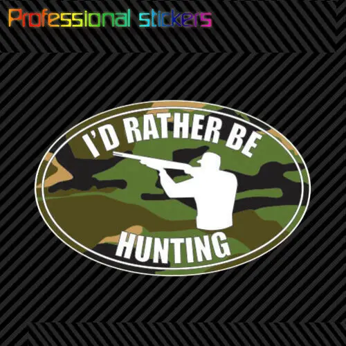 

Camo Oval I'd Rather Be Hunting Sticker Die Cut Vinyl Hunt Hunter Hunting Stickers for Car, RV, Laptops, Motorcycles