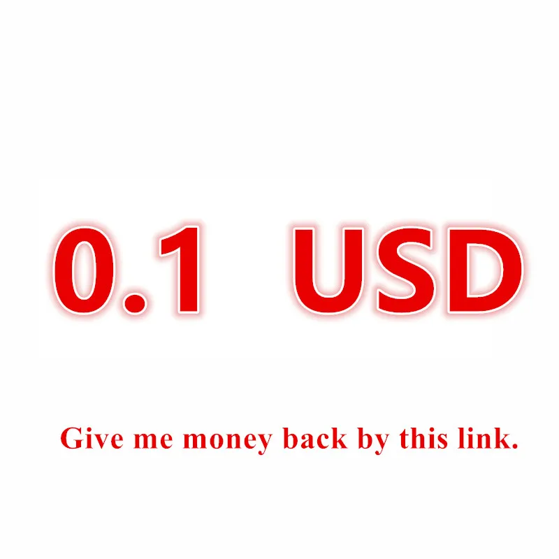 

Dear friend, you can give me money back by this link, 1piece =0.1 dollar, thank you!