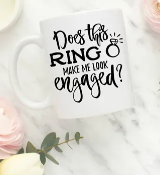 Does This Ring Make Me Look Engaged Mugs Coffee Mug Home Decal Tea Beer Mug 
Does This Ring Make Me Look Engaged Mugs Coffee Mug Home Decal Tea Beer Mug