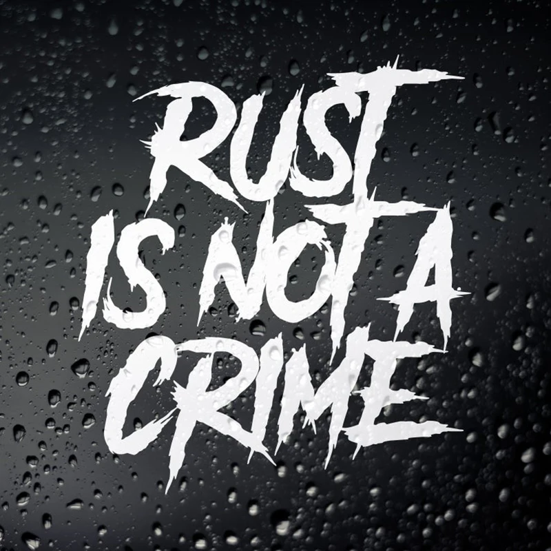 

Black/White Rust Is Not A Crime Car Sticker Small/Big Size Removable Waterproof Window Body Decal CL747