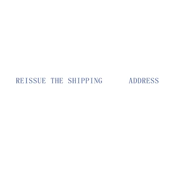 Reissue the shipping address 
Reissue the shipping address