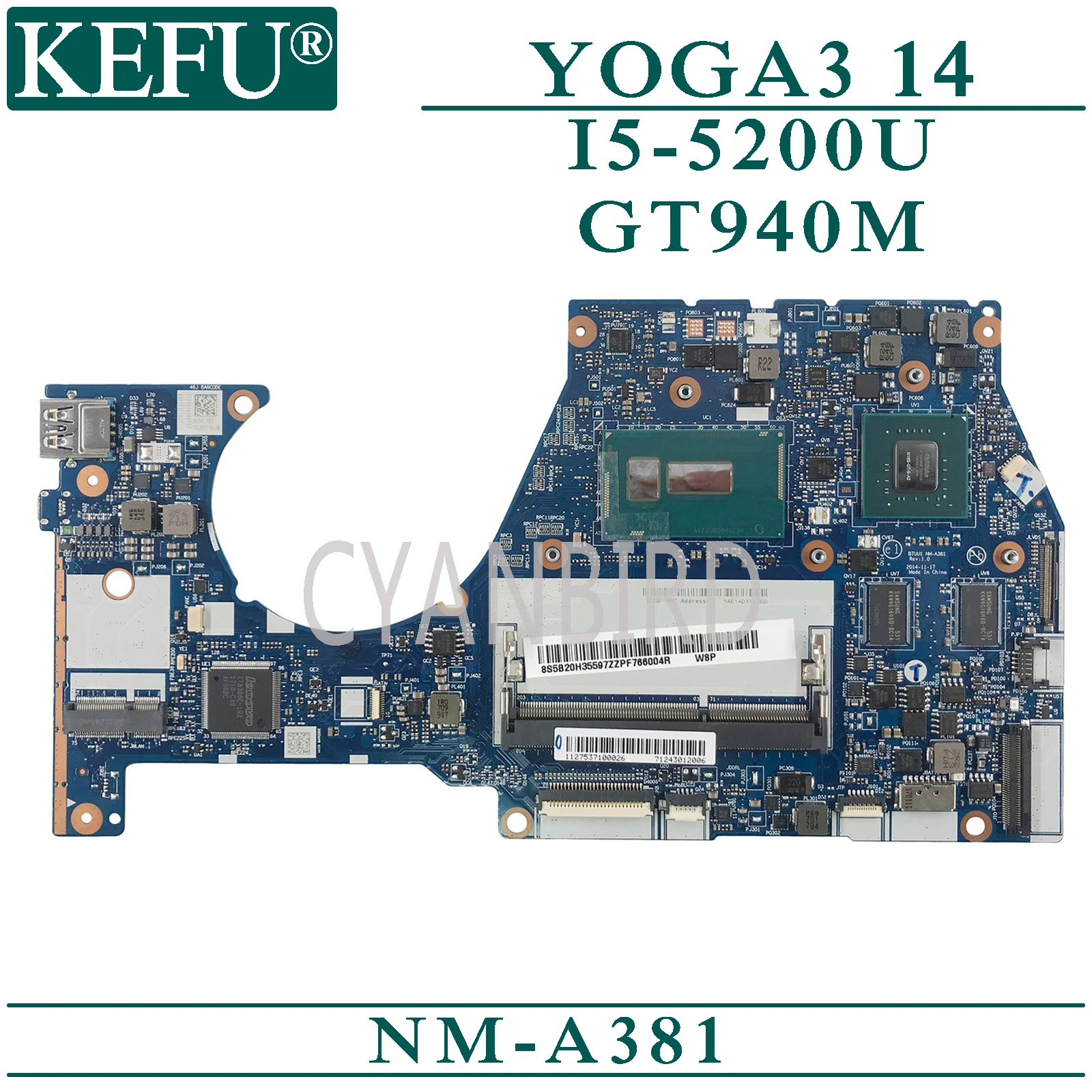 KEFU NM-A381 original mainboard for Lenovo YOGA 3-14 with I5-5200U GT940M Laptop motherboard
KEFU NM-A381 original mainboard for Lenovo YOGA 3-14 with I5-5200U GT940M Laptop motherboard