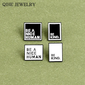 

Be A Nice Human Pin Black White Badge Be Kind Enamel Pins Quote Brooches for Women Men Fashion Jewelry Wholesale