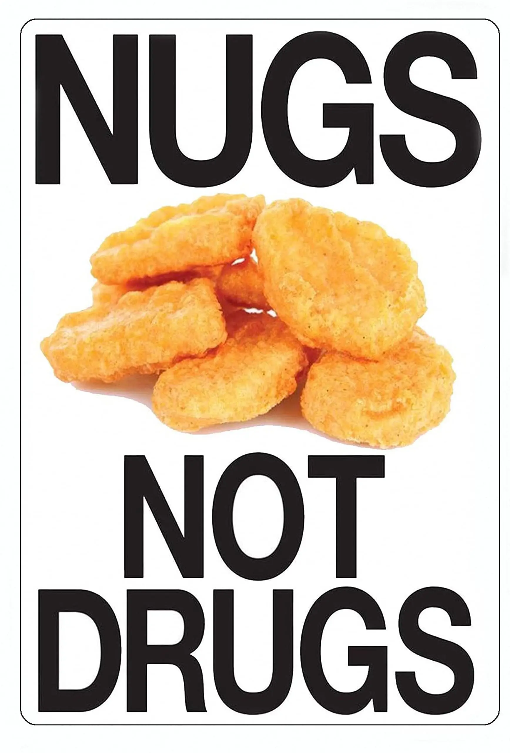 DAOLEG Nugs Not Drugs Food Tin Sign Metal Poster Wall Decor for Kitchen (8 x 12)
DAOLEG Nugs Not Drugs Food Tin Sign Metal Poster Wall Decor for Kitchen (8 x 12)