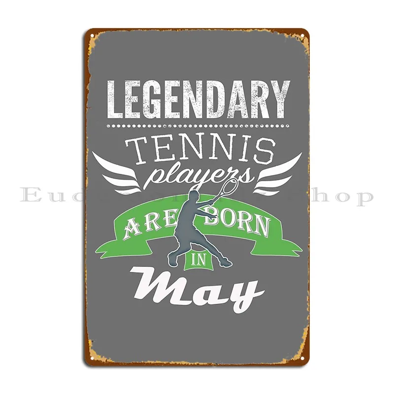 

Теннисные легенды рождены в мае для мальчиков, металлический знак, кинотеатр, Настенный декор, декор для стен, клуба, создание оловянного знака, плакат