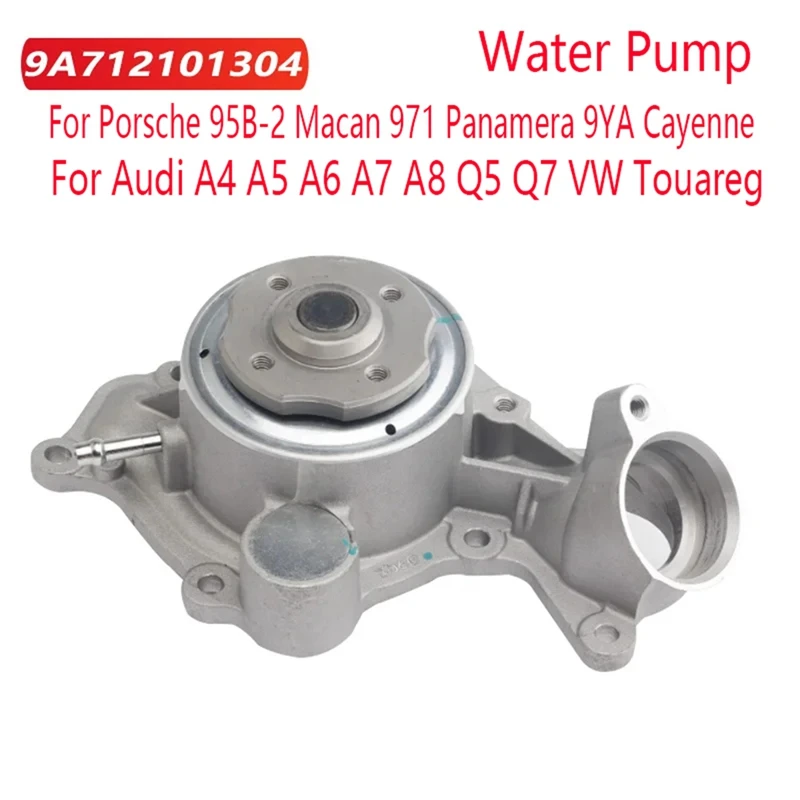 

9A712101304 Water Pump For Porsche 95B-2 Macan 971 Panamera 9YA Cayenne A4 A5 A6 A7 A8 Q5 Q7 VW Touareg Replacement