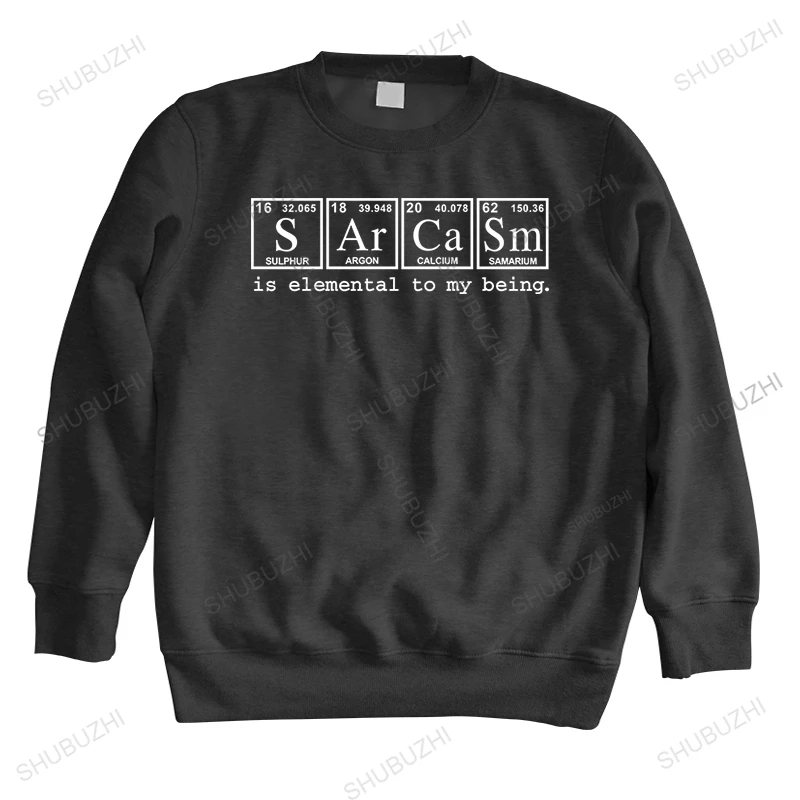

new arrived man sweatshirt autumn teenager casual hoodies Sarcasm Is Elemental To My Being male brand crew neck cotton hoodie
