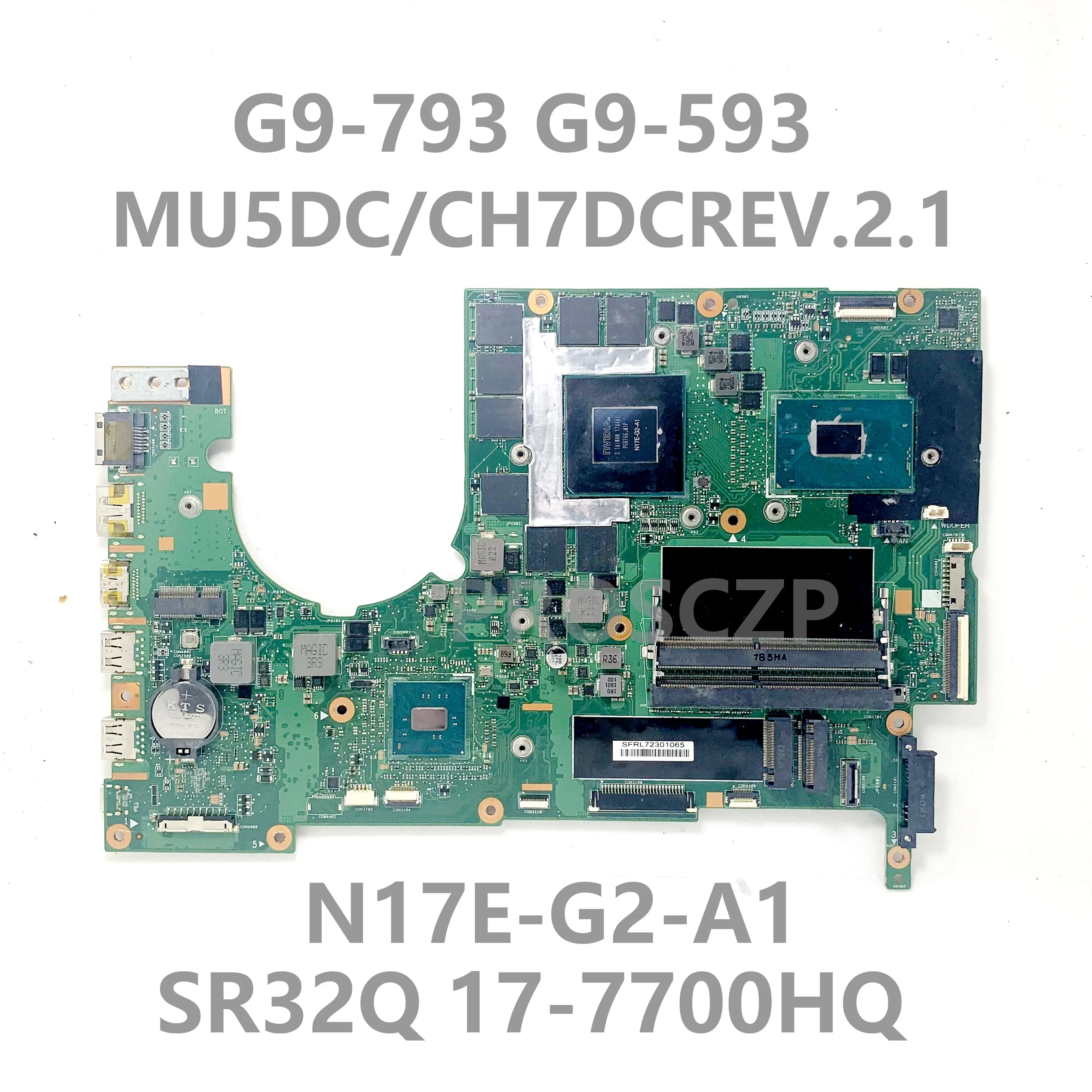 MU5DC/CH7DC REV.2.1 For Acer G9-593 G9-793 Laptop Motherboard N17E-G2-A1 With SR32Q I7-7700HQ CPU 100% Working Well
MU5DC/CH7DC REV.2.1 For Acer G9-593 G9-793 Laptop Motherboard N17E-G2-A1 With SR32Q I7-7700HQ CPU 100% Working Well
