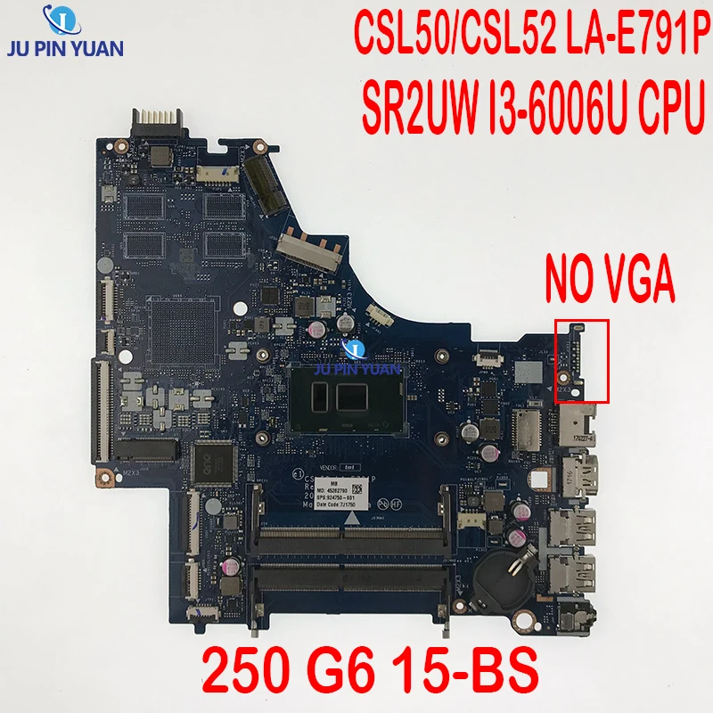 Материнская плата CSL50/CSL52 для ноутбука HP 250 G6 15-BS 924750-001 924750-601 926249-601 с процессором SR2UW I3-6006U DDR4
Материнская плата CSL50/CSL52 для ноутбука HP 250 G6 15-BS 924750-001 924750-601 926249-601 с процессором SR2UW I3-6006U DDR4