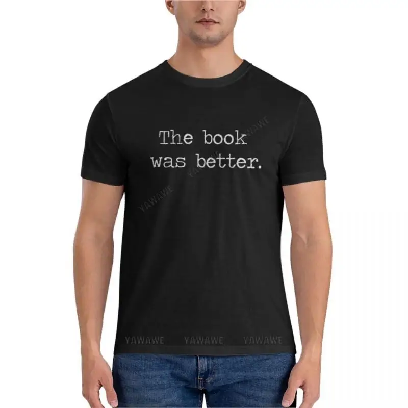 

men t-shirt The Book Was Better Essential T-Shirt oversized t shirt men t shirts for men summer male tee-shirt