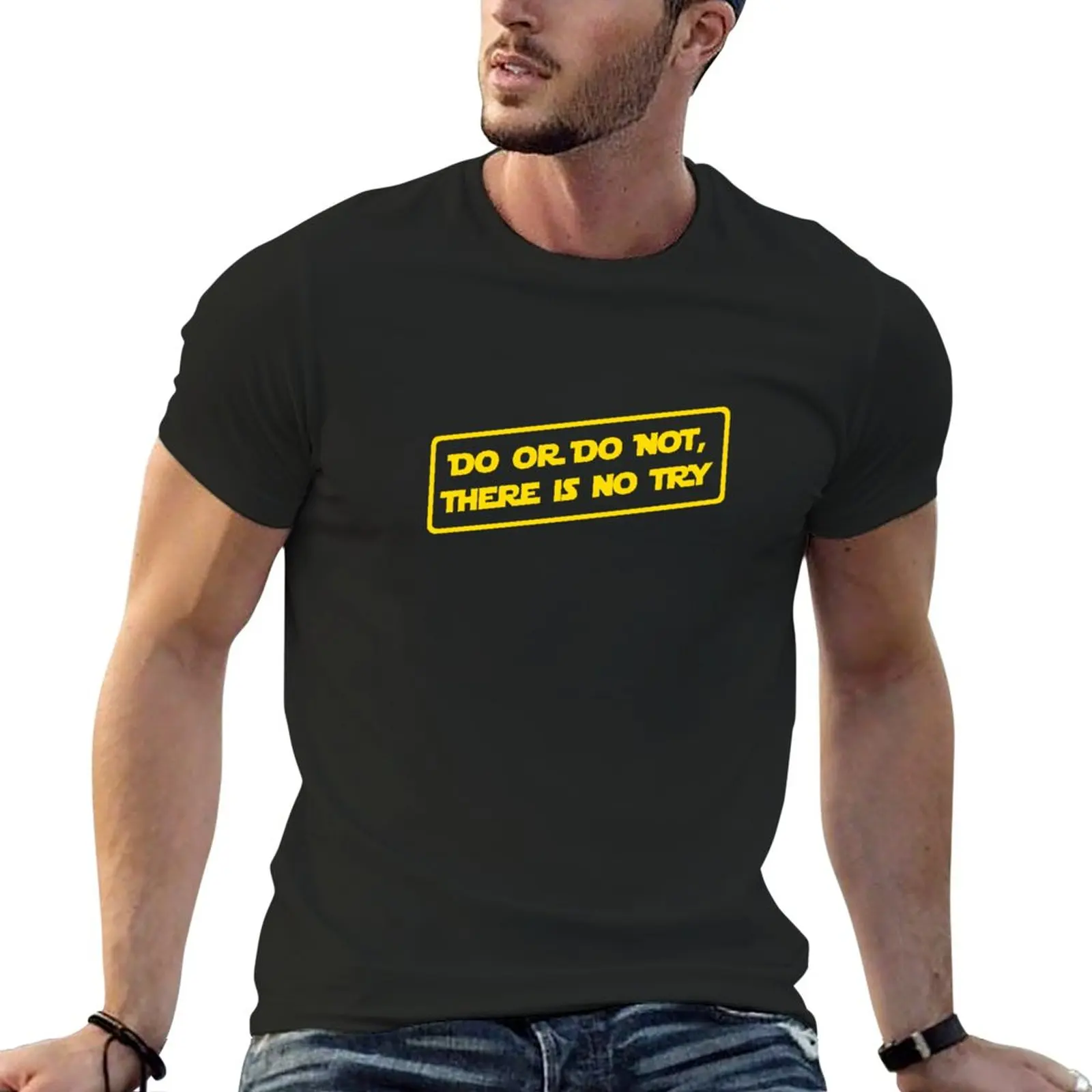 

Do or do not, there is no try... T-Shirt new edition korean fashion plus sizes mens tall t shirts