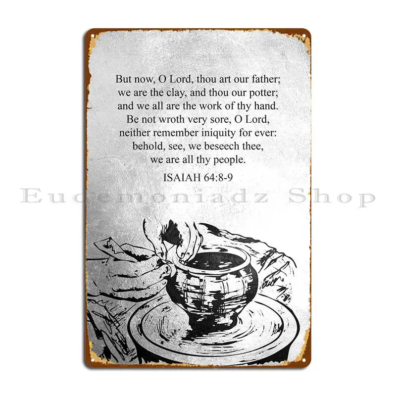 Isaiah 64 8 9 Metal Plaque Poster Bar Kitchen Bar Designer Garage Tin Sign Poster
Isaiah 64 8 9 Metal Plaque Poster Bar Kitchen Bar Designer Garage Tin Sign Poster