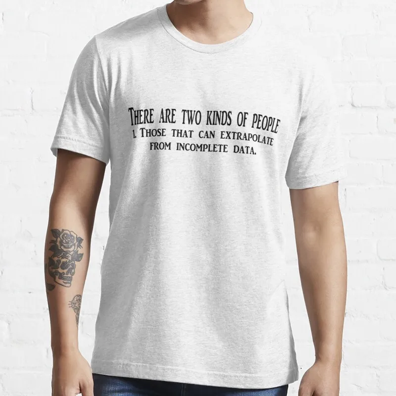 

New There Are Two Kinds Of People 1. Those That Can Extrapolate From Incomplete Data. T-Shirt Cotton Tee Shirt S-3Xl Custom Gift