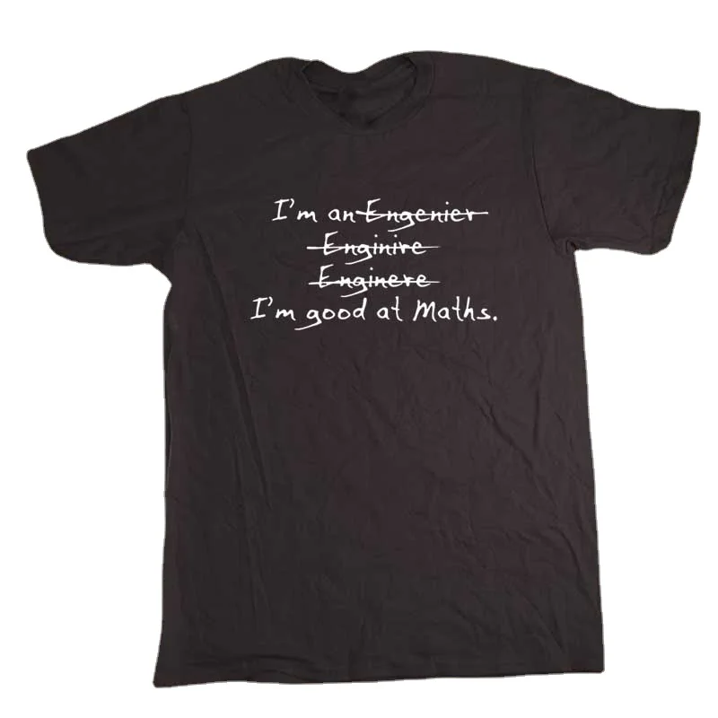 

Im An Engineer Good At Maths Science Funny Men's T-Shirt Short Sleeve O-Neck Cotton Casual Top Tee