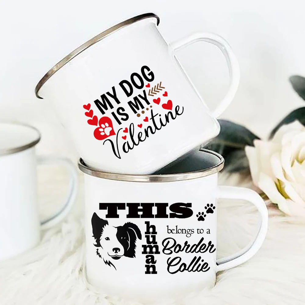 

MY DOG IS MY valentine printed Drink Cup Enamel handle Coffee Cups Campfire party Drinkware Mug Pet Memorial Gift for Pet Lover