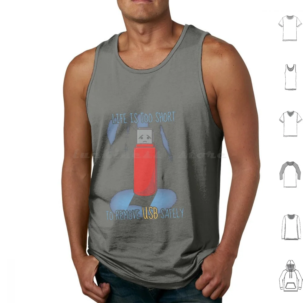 Life Is Too Short To Remove Usb Safely! Tank Tops Vest Sleeveless Life Is Too Short To Remove Usb Safely
Life Is Too Short To Remove Usb Safely! Tank Tops Vest Sleeveless Life Is Too Short To Remove Usb Safely