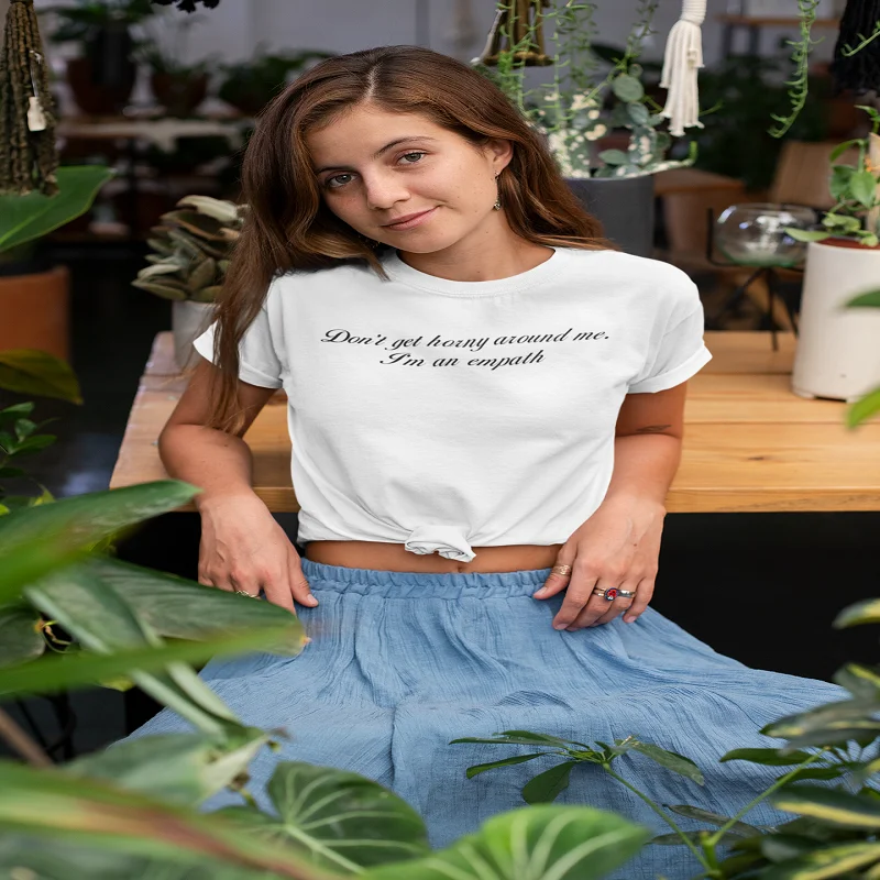 

Dont-get-horny-around-me-im-an-empath Women T shirt Summer Tops