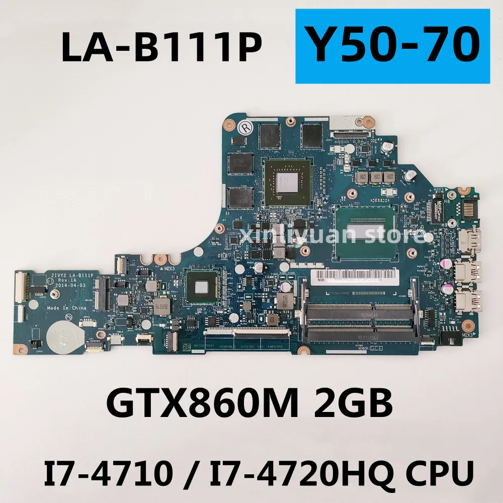 for lenovo ideapad Y50-70 laptop motherboard Zivy2 LA-B111P i7-4710HQ/I7-4720 CPU GPU GTX860m 2GB ddr3 100% test work
for lenovo ideapad Y50-70 laptop motherboard Zivy2 LA-B111P i7-4710HQ/I7-4720 CPU GPU GTX860m 2GB ddr3 100% test work