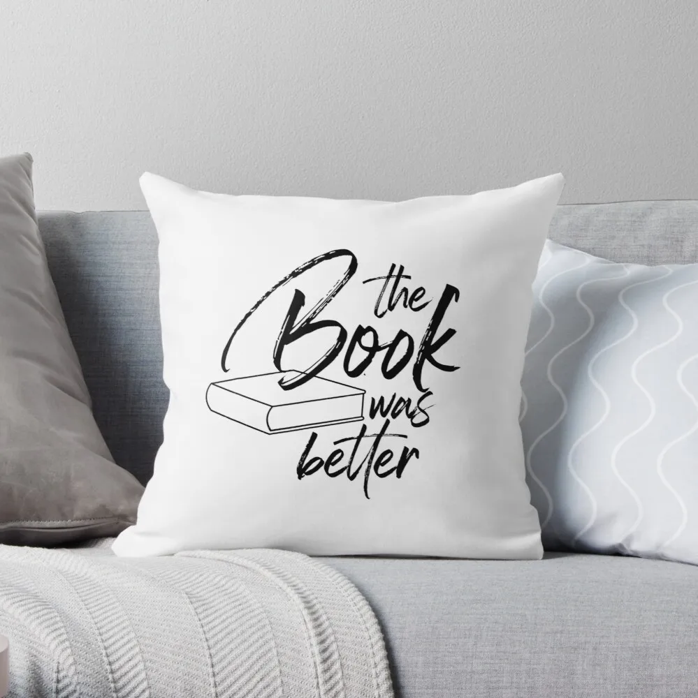 

The Book Was Better Lovers Throw Pillow Print Zipper Decorative case Car Cushion Cover Core Not Included