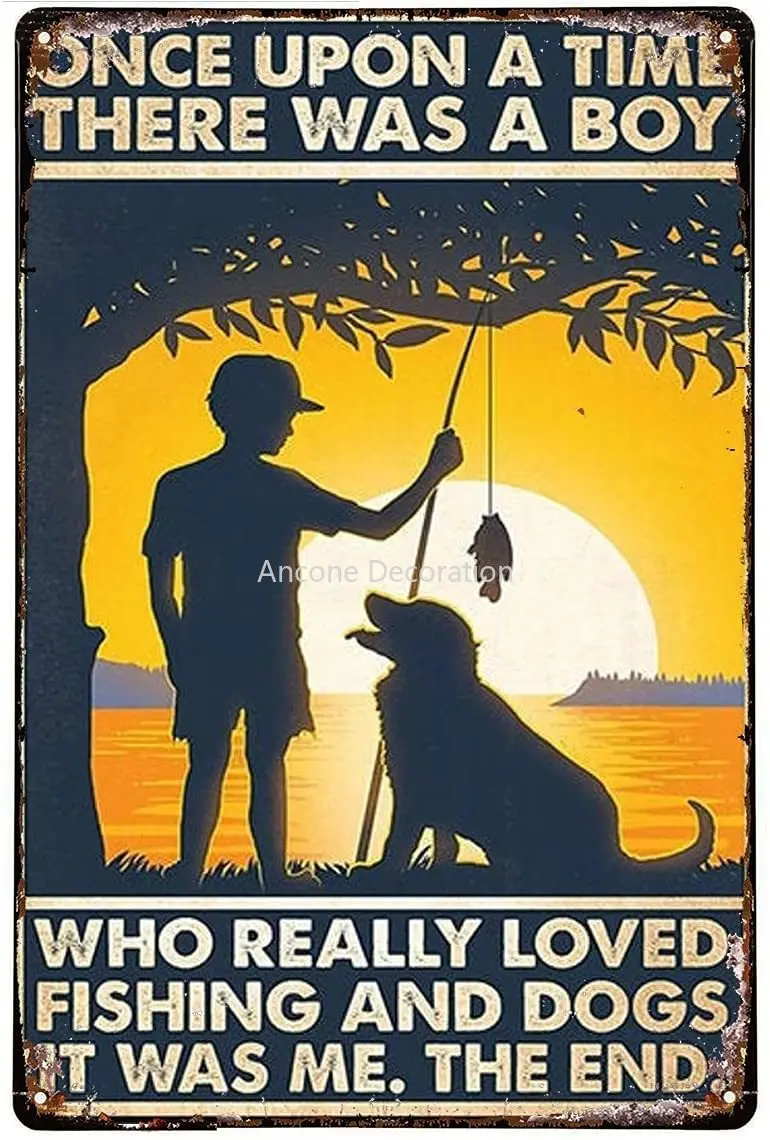 Once Upon A Time There was A Boy Who Really Loved Fishing and Dogs Metal Tin Sign Wall Decor Man Cave Bar US United States
Once Upon A Time There was A Boy Who Really Loved Fishing and Dogs Metal Tin Sign Wall Decor Man Cave Bar US United States