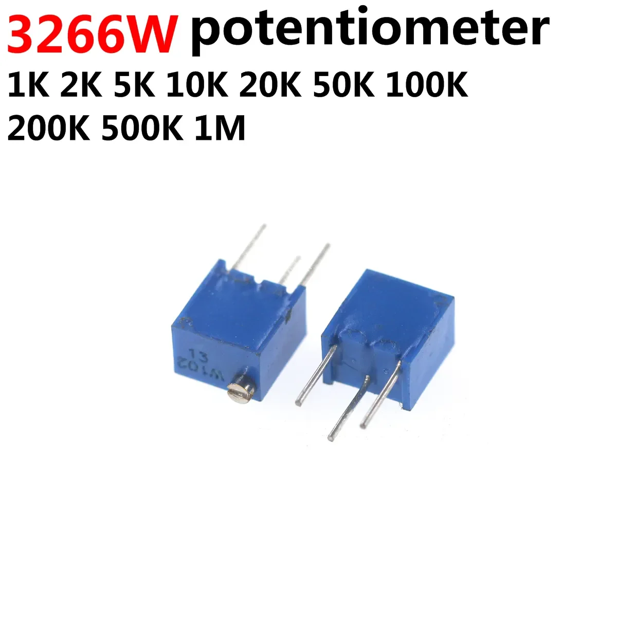 

20PCS 3266W 3266 Trimpot Trimmer Potentiometer 50 100 200 500 ohm 1K 2K 5K 10K 20K 50K 100K 200K 500K 1M 2M 103 100R 200R 500R