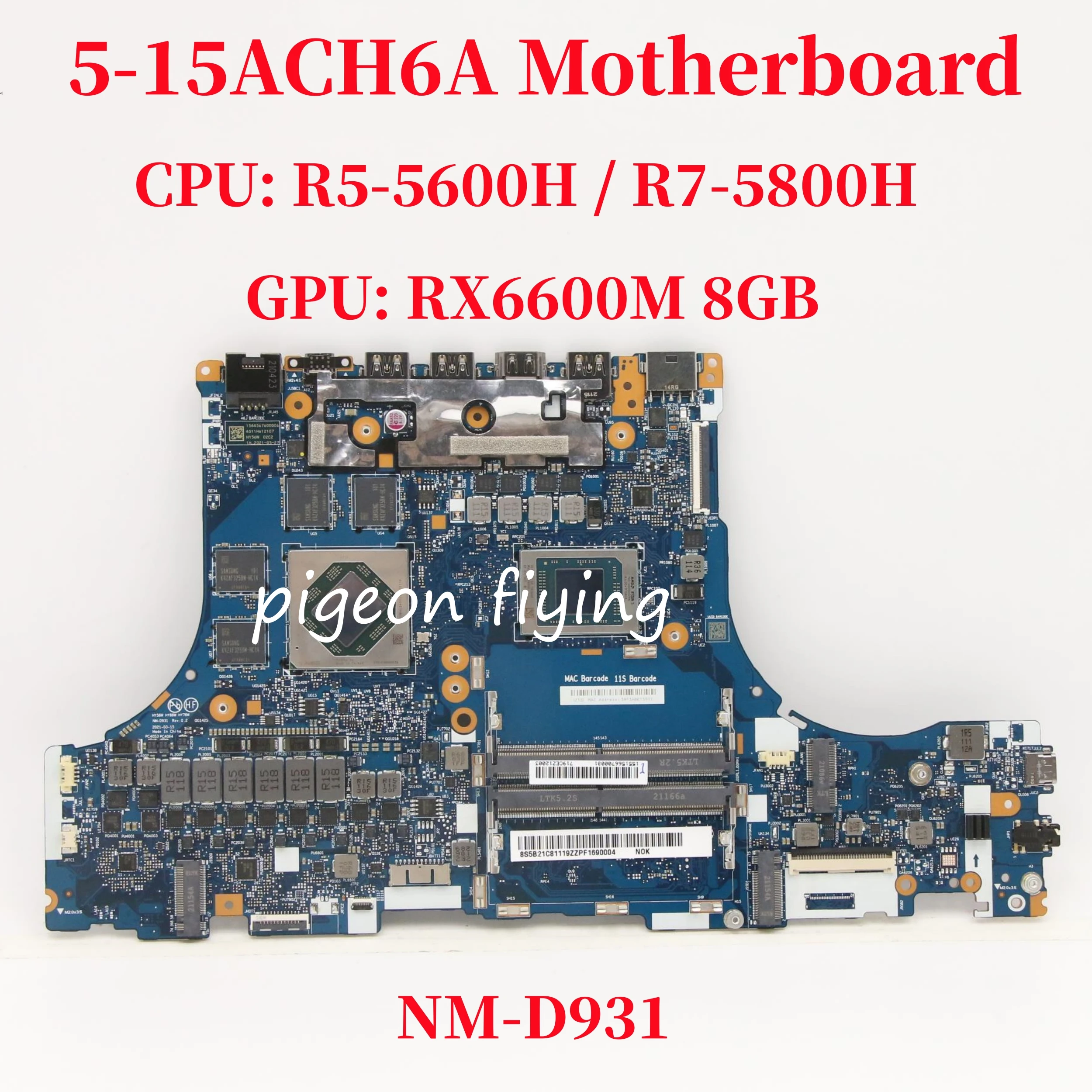 

NM-D931 For Lenovo Legion 5-15ACH6A Laptop Motherboard CPU: R5-5600H R7-5800H GPU: RX6600M 8GB DDR5 FRU: 5B21C81119 5B21C81120
