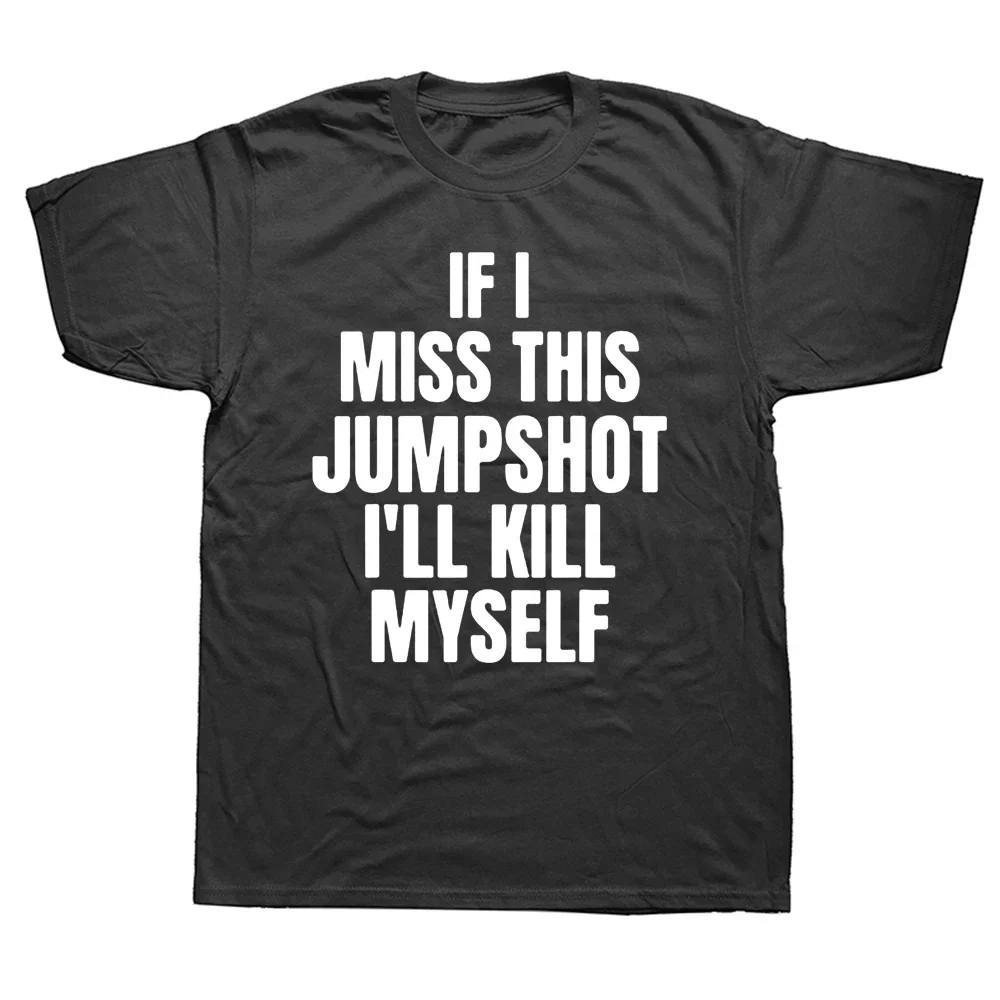 Смешные футболки с надписью If I Miss This Jumpshot I Will Kill Me, футболки с коротким рукавом, подарки на день рождения, летняя стильная футболка 2024
Смешные футболки с надписью If I Miss This Jumpshot I Will Kill Me, футболки с коротким рукавом, подарки на день рождения, летняя стильная футболка 2024